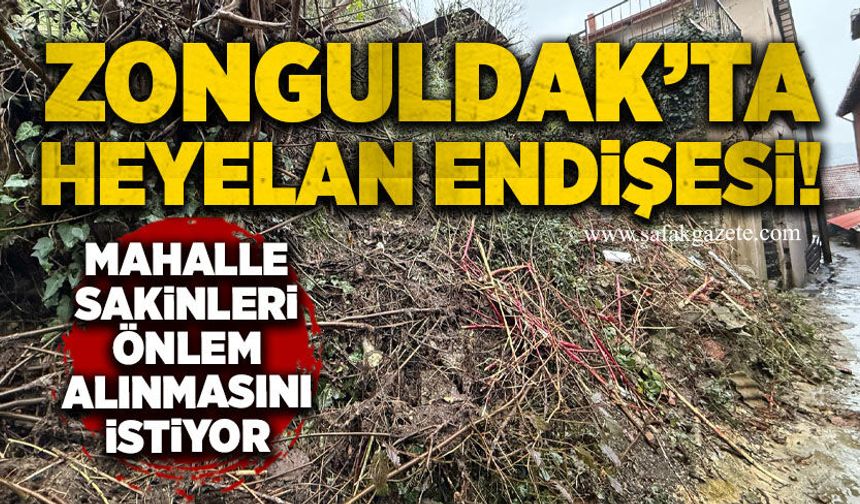 Zonguldak’ta heyelan endişesi: Mahalle sakinleri önlem alınmasını istiyor