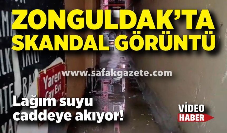 Zonguldak’ta skandal görüntü: Lağım suyu caddeye akıyor!