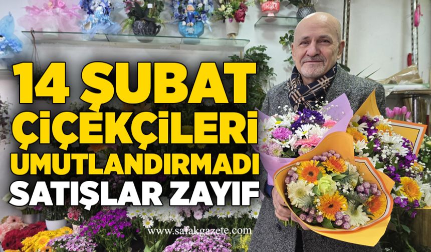 14 Şubat çiçekçileri umutlandırmadı, satışlar zayıf