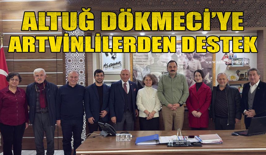 Altuğ Dökmeci’ye Artvinlilerden destek