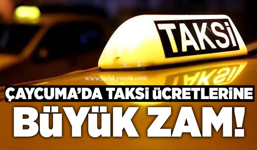 Çaycuma’da taksi ücretlerine büyük zam!