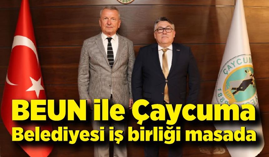 BEUN ile Çaycuma Belediyesi iş birliği masada
