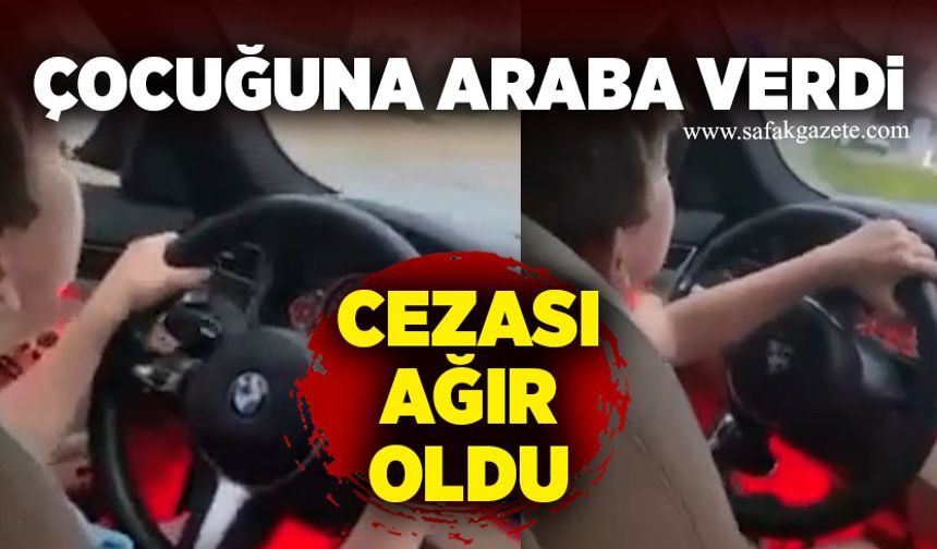 Çocuğuna araba verdi, 25 bin TL para cezası kesildi