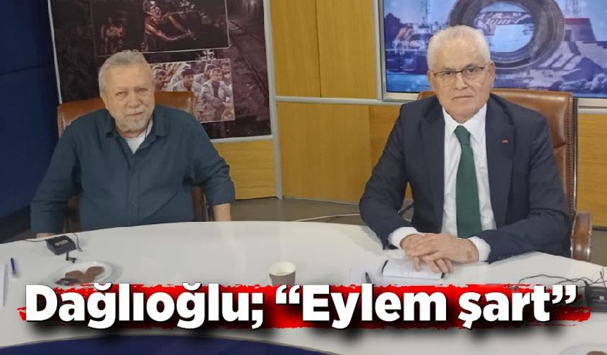 Mustafa Dağlıoğlu; “Eylem şart”