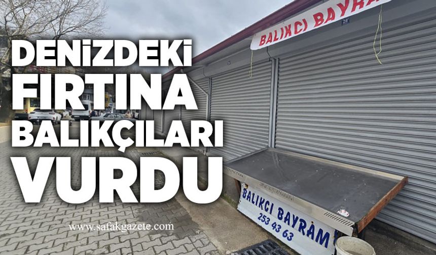 Denizlerdeki fırtına balıkçıları vurdu