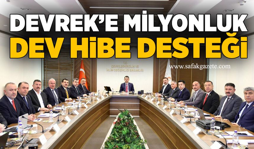 Devrek’e milyonluk dev hibe desteği