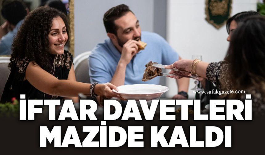 İftar davetleri mazide kaldı