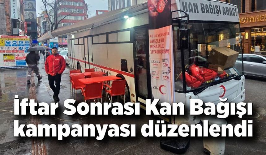 İftar Sonrası Kan Bağışı kampanyası düzenlendi