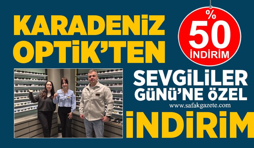 Karadeniz Optik’ten Sevgililer Günü’ne özel yüzde 50 indirim