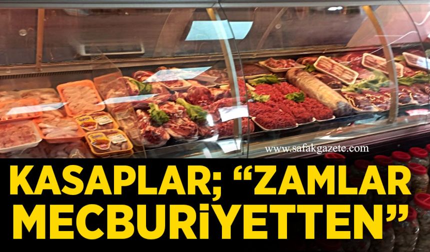 Kasaplar; “Zamlar mecburiyetten”