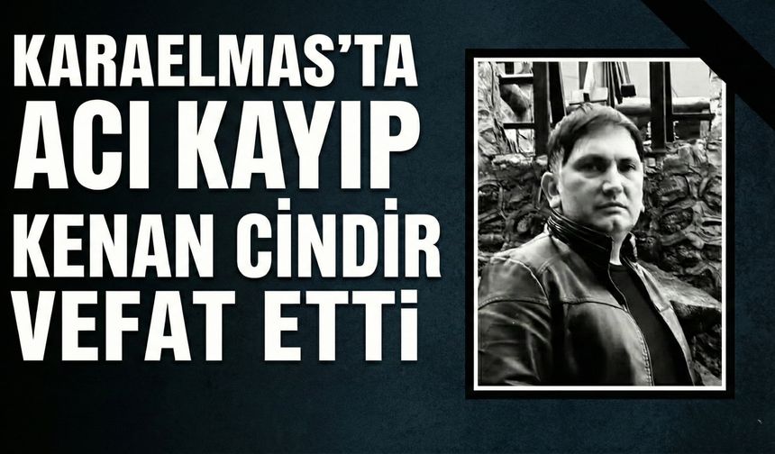 Karaelmas'ta Acı Kayıp: Kenan Cindir Vefat Etti