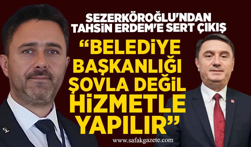Köroğlu'ndan Tahsin Erdem'e sert çıkış: “Belediye başkanlığı şovla değil hizmetle yapılır”