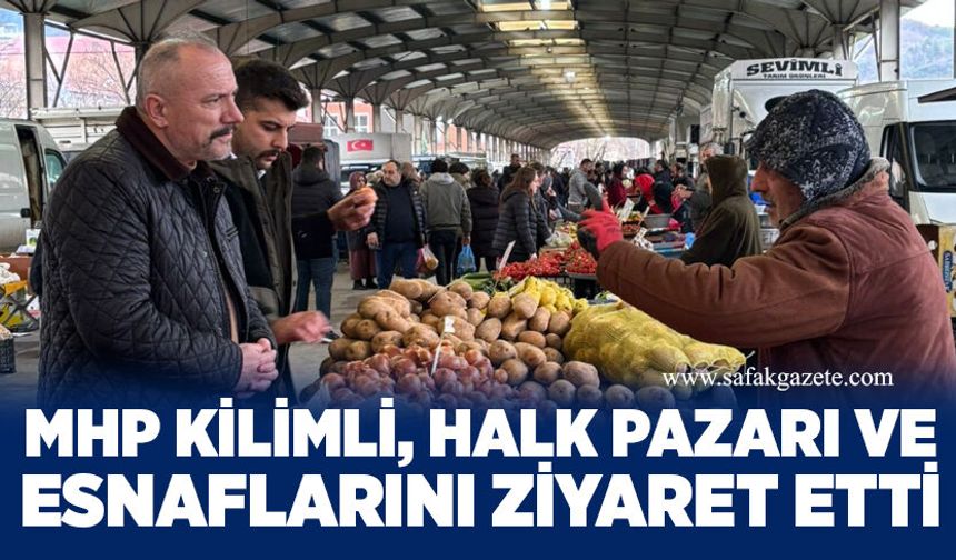 MHP Kilimli, Halk pazarı ve esnaflarını ziyaret etti