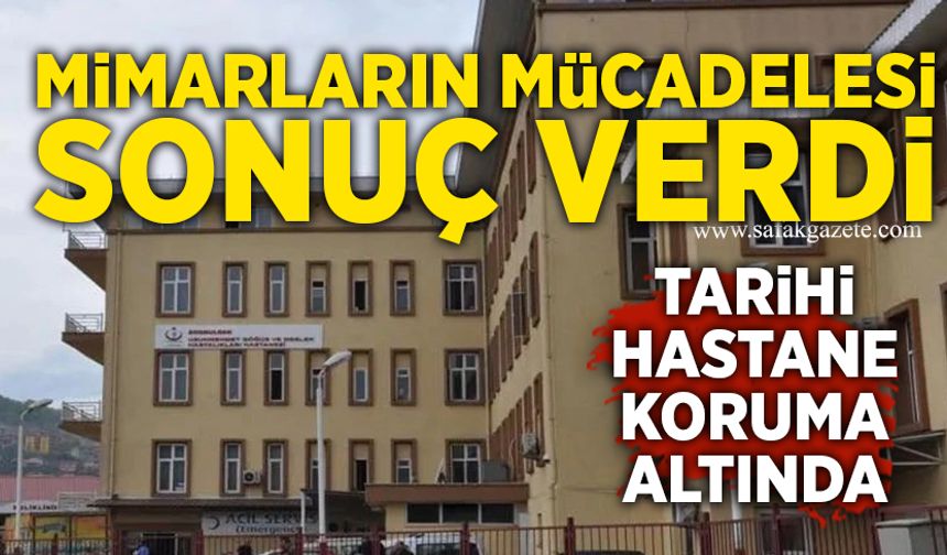 Mimarların mücadelesi sonuç verdi: Tarihi hastane koruma altında