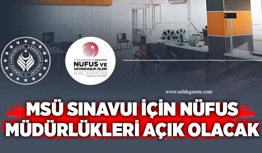 MSÜ için nüfus müdürlükleri açık olacak