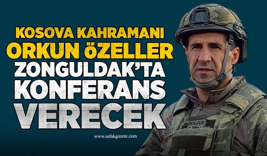 Kosova Kahramanı Orkun Özeller Zonguldak’ta konferans verecek