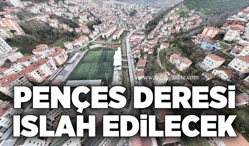 Pençes Deresi ıslah edilecek