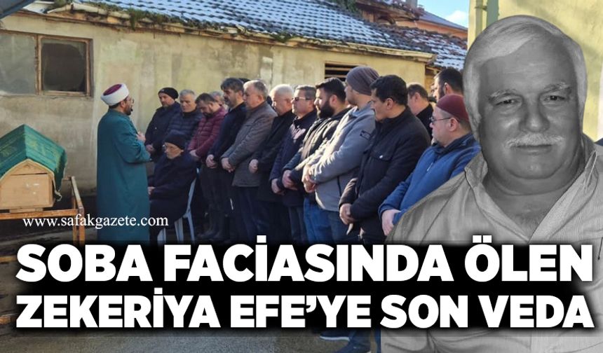 Soba faciasında Zekeriya Efe son yolculuğuna uğurlandı