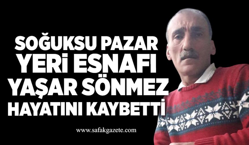 Yaşar Sönmez hayatını kaybetti