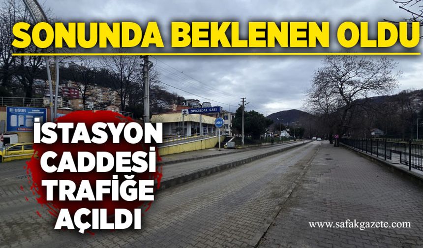Sonunda beklenen oldu: İstasyon Caddesi trafiğe açıldı