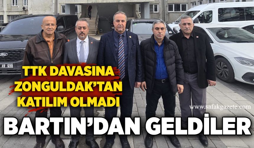 TTK davasına Zonguldak’tan katılım olmadı, Bartın’dan geldiler
