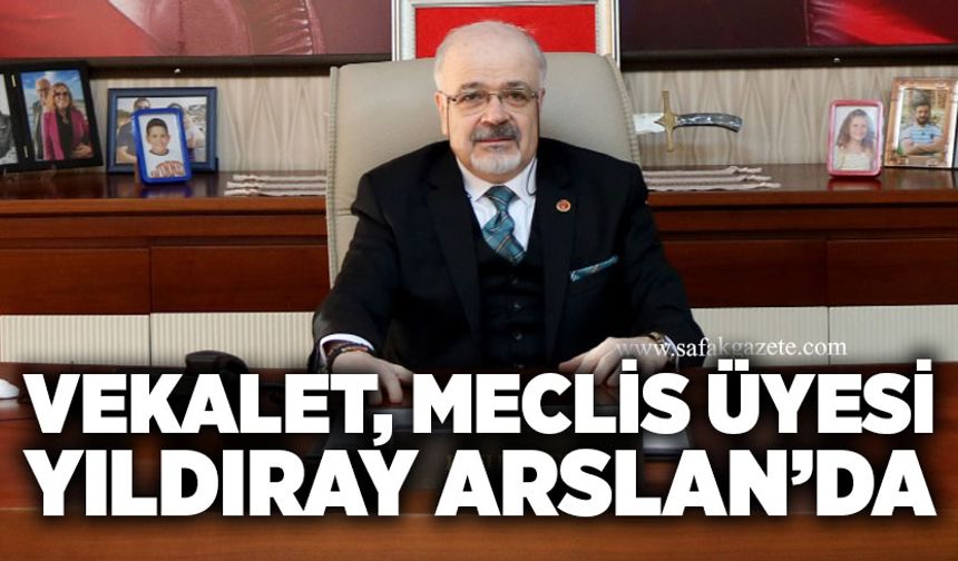 Vekalet, Meclis Üyesi Yıldıray Arslan’da