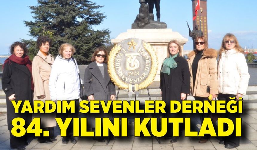 Yardım Sevenler Derneği 84. Yılını Kutladı