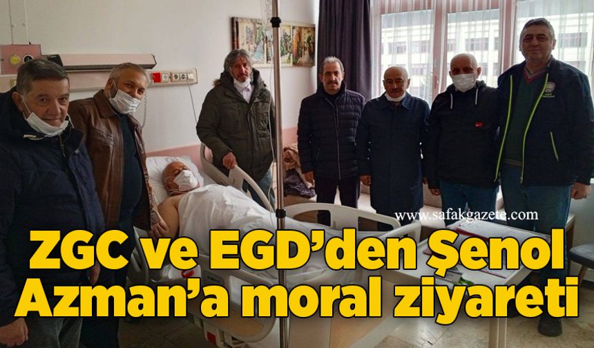 ZGC ve EGD’den Şenol Azman’a moral ziyareti
