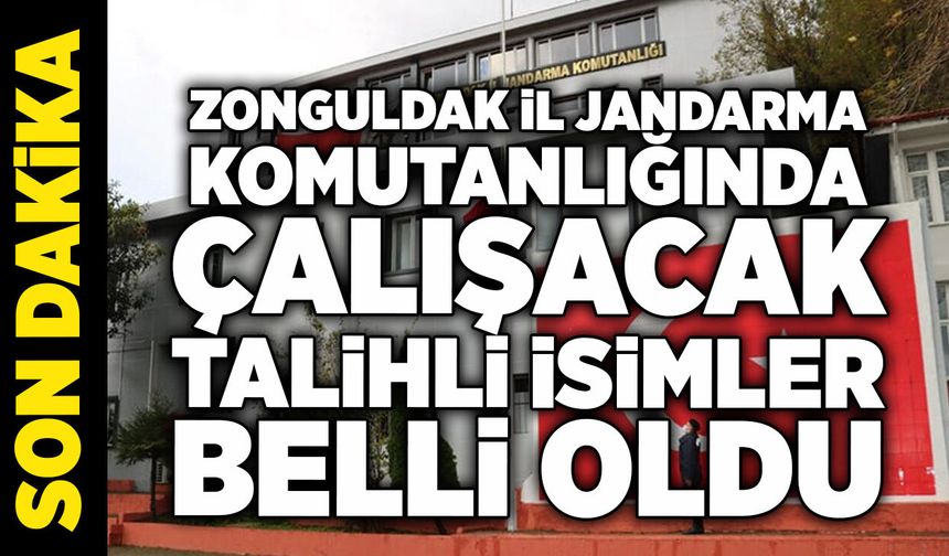 Zonguldak İl Jandarma Komutanlığı çalışacak talihli isimler belli oldu