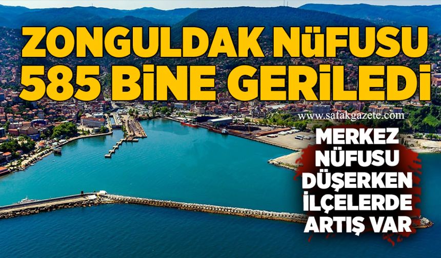 Zonguldak nüfusu 585 bine geriledi