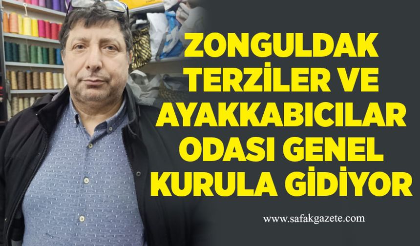 Zonguldak Terziler ve Ayakkabıcılar Odası Genel Kurula gidiyor