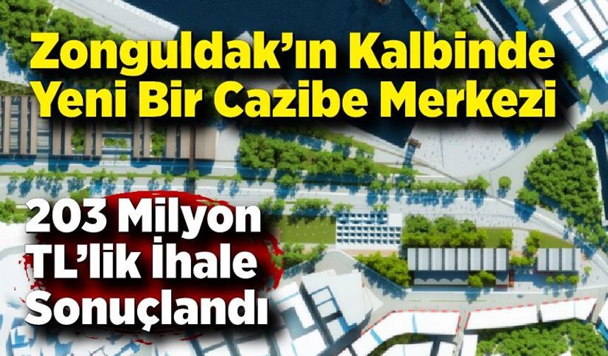Zonguldak'ta Tarihi Dönüşüm Başlıyor: 203 Milyon TL’lik Dev Proje!