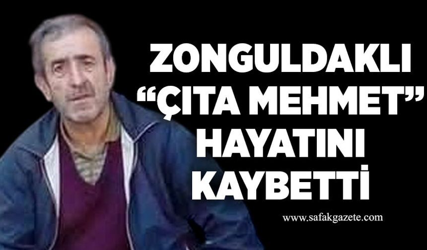 Zonguldaklı “Çıta Mehmet” hayatını kaybetti