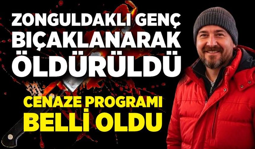 Zonguldaklı Ersin Alataş bıçaklanarak öldürüldü