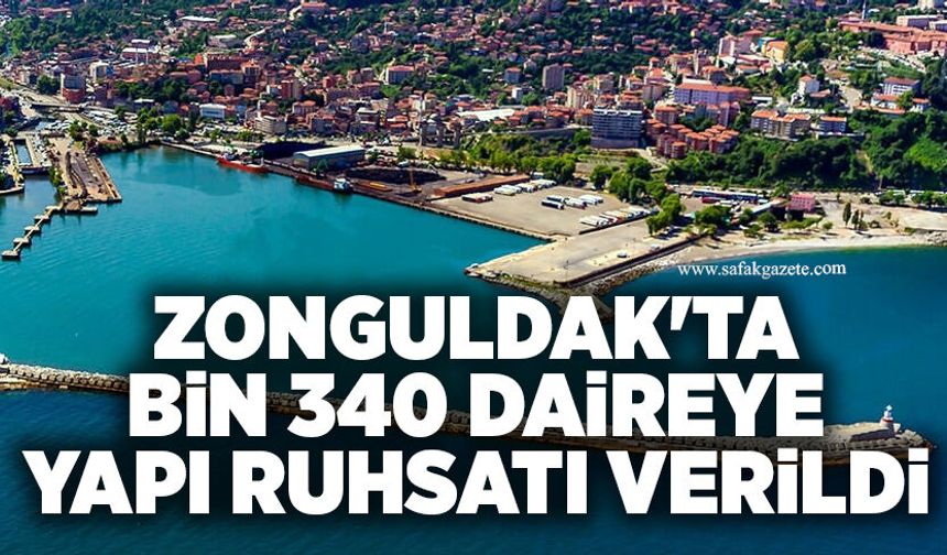Zonguldak'ta bin 340 daireye yapı ruhsatı verildi