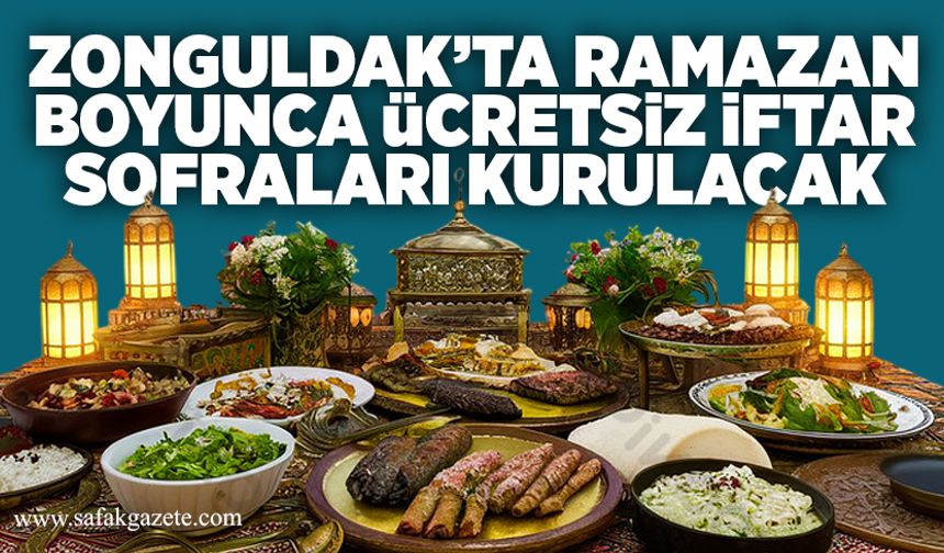 Zonguldak’ta ramazan boyunca ücretsiz iftar sofraları kurulacak