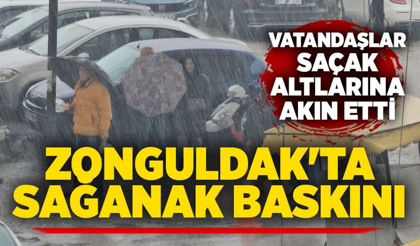 Zonguldak'ta sağanak baskını: Vatandaşlar saçak altlarına akın etti