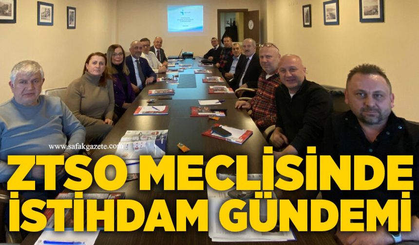 ZTSO Şubat ayı Olağan Meclis Toplantısı yapıldı