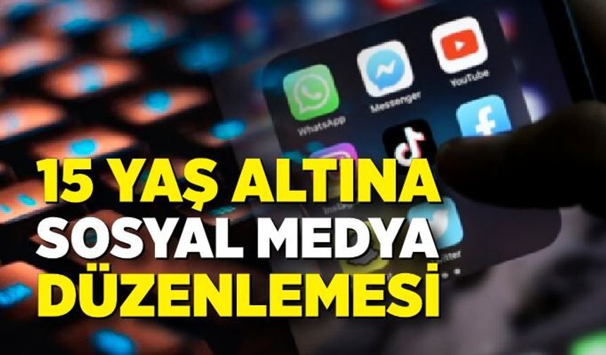 15 yaş altına sosyal medya düzenlemesi geliyor