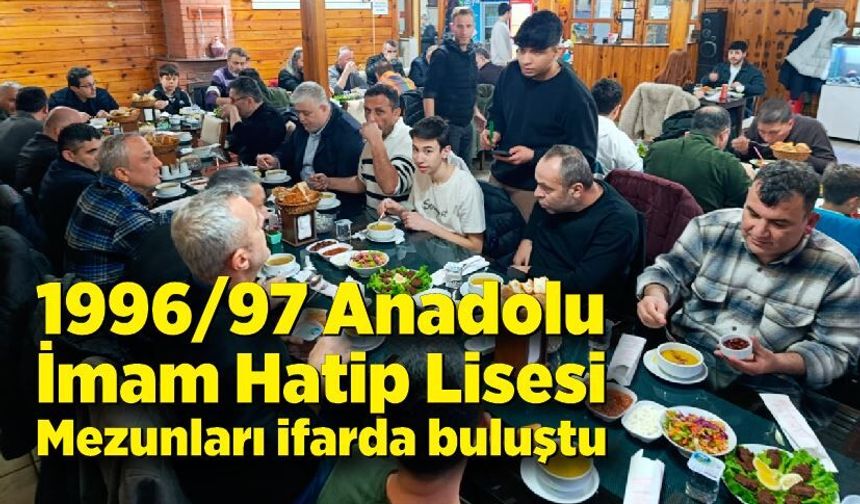 1996/97 Anadolu İmam Hatip Lisesi Mezunları ifarda buluştu