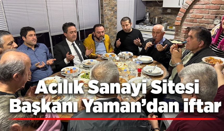 Acılık Sanayi Sitesi Başkanı Yaman’dan iftar