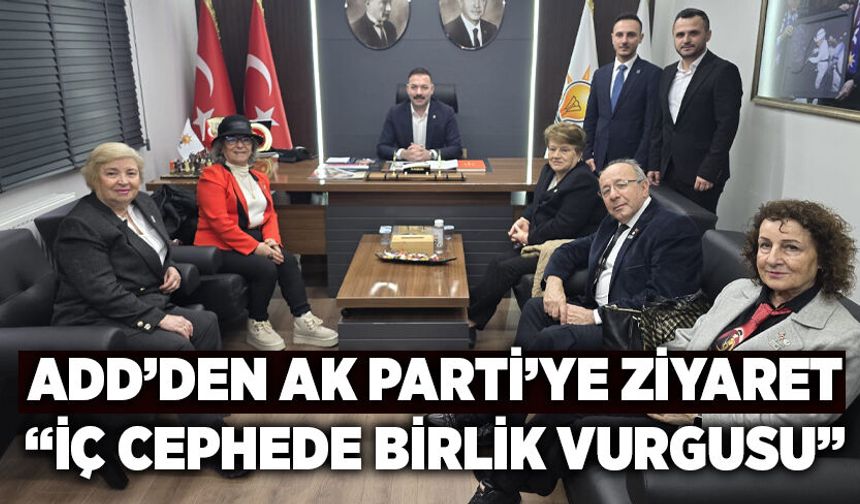 ADD’den AK Parti’ye ziyaret: “İç Cephede Birlik Vurgusu”
