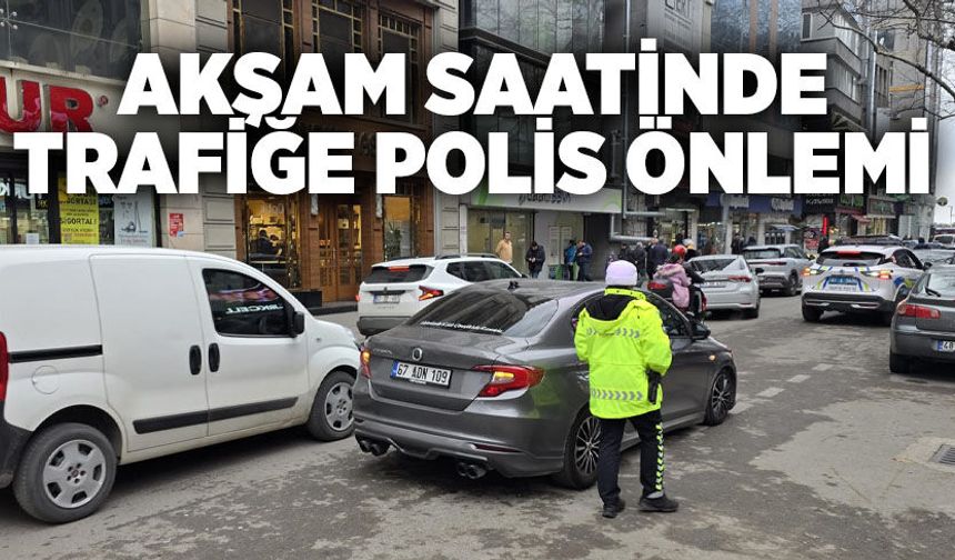 Akşam saatinde trafiğe polis önlemi