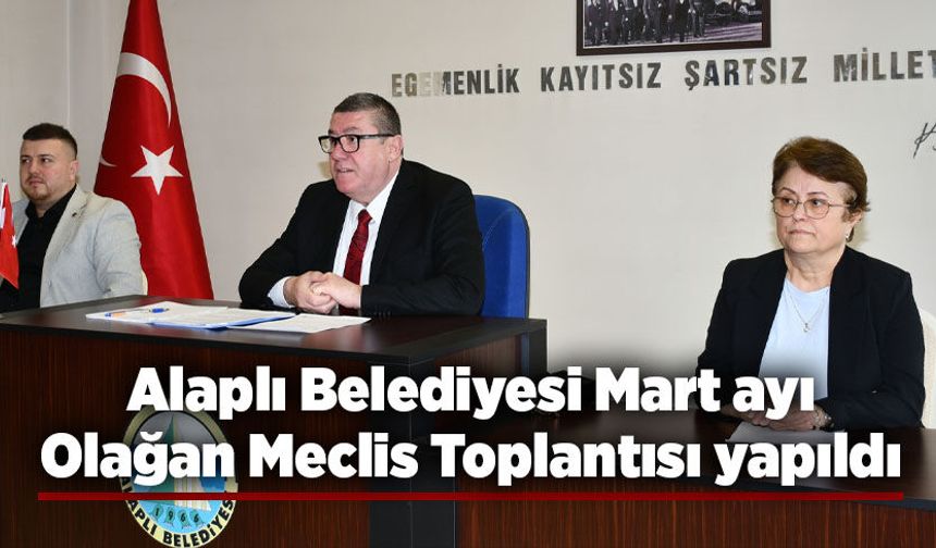 Alaplı Belediyesi Mart ayı Olağan Meclis Toplantısı yapıldı