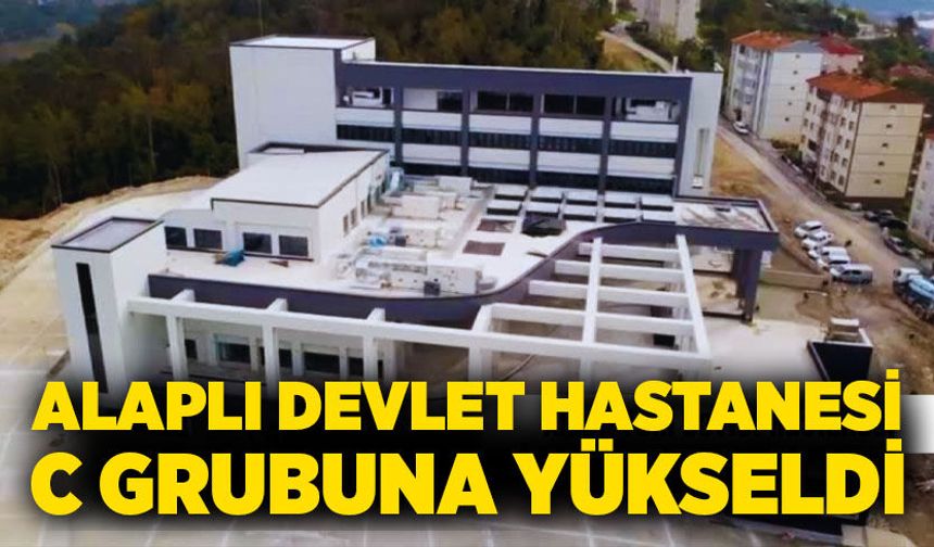 Alaplı Devlet Hastanesi C grubuna yükseldi