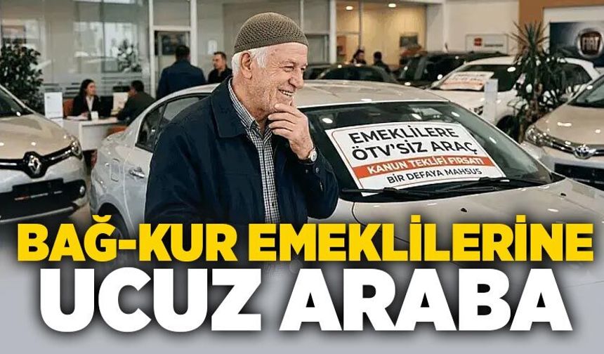 Bağ-Kur emeklilerine ucuz araba