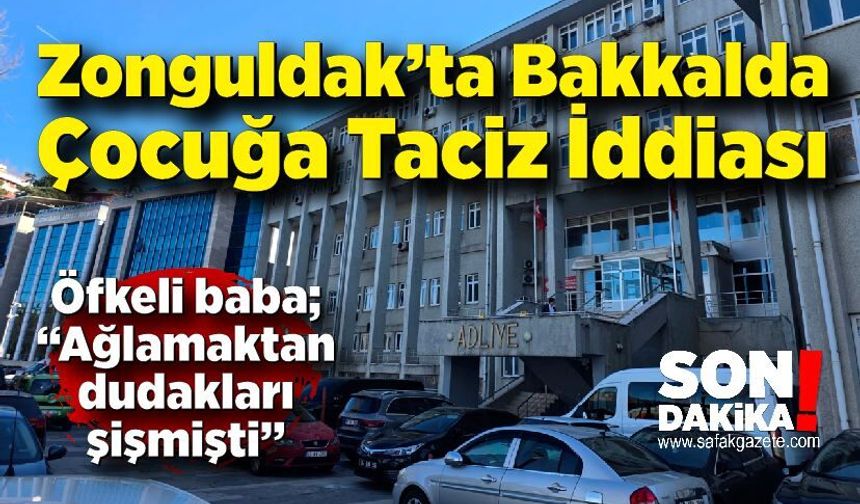 Zonguldak'ta Bakkalda kız çocuğuna taciz iddiasında karar!