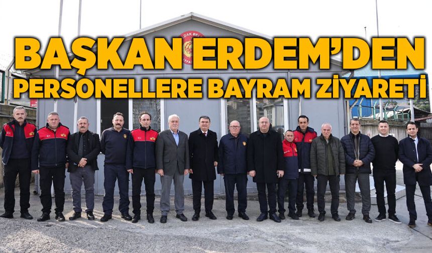 Başkan Erdem’den personellere bayram ziyareti