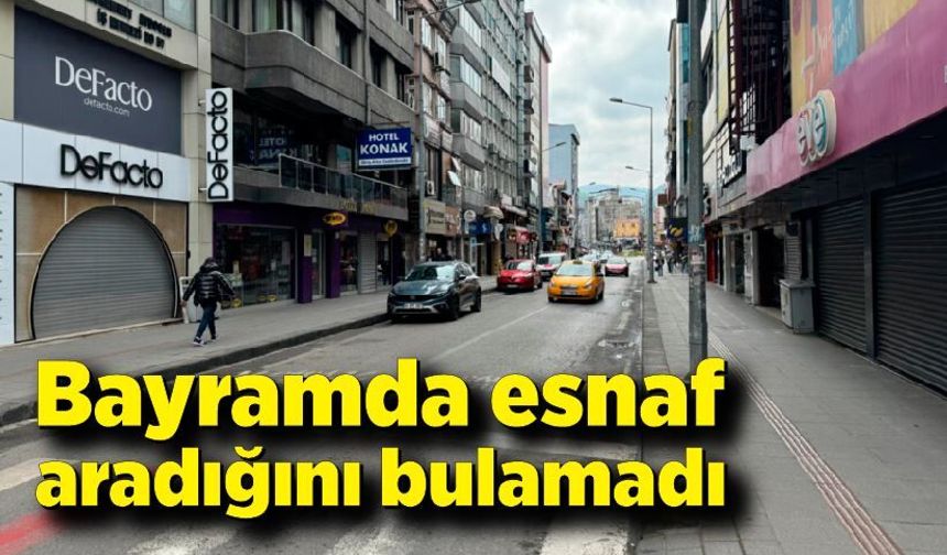 Bayramda esnaf aradığını bulamadı