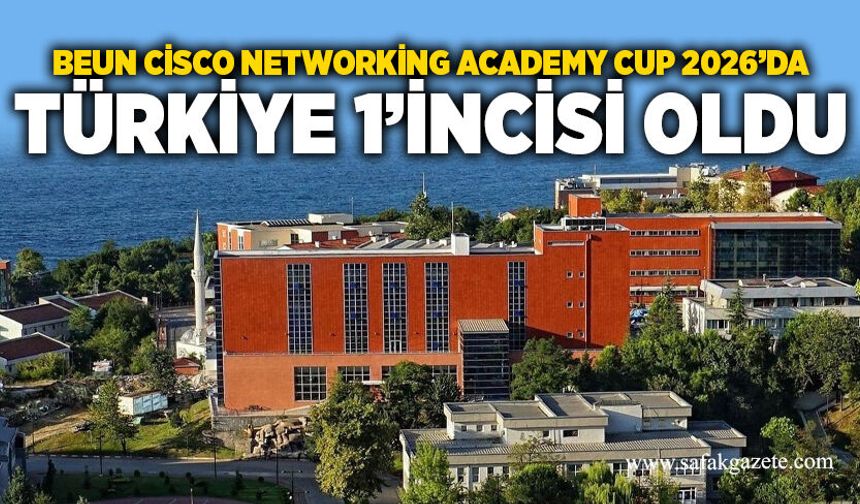 BEUN Cisco Networking Academy Cup 2026’da Türkiye 1’incisi oldu